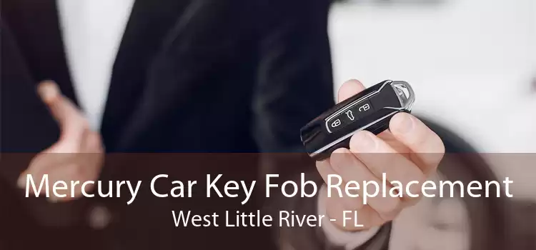 Mercury Car Key Fob Replacement West Little River - FL