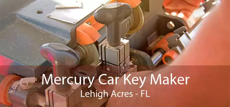 Mercury Car Key Maker Lehigh Acres - FL
