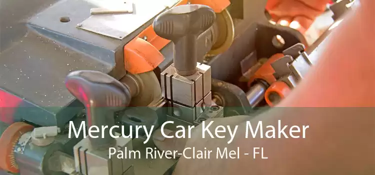 Mercury Car Key Maker Palm River-Clair Mel - FL