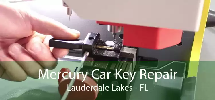 Mercury Car Key Repair Lauderdale Lakes - FL