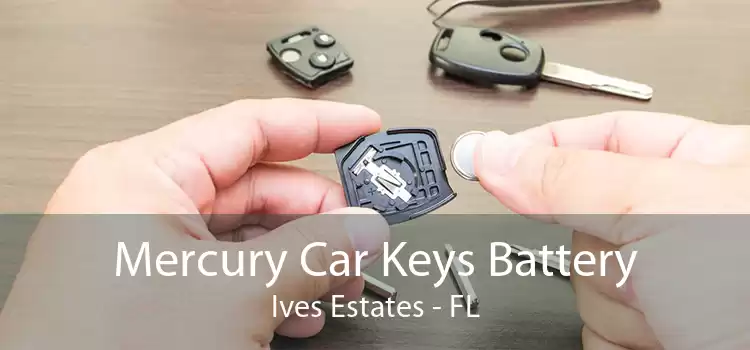 Mercury Car Keys Battery Ives Estates - FL