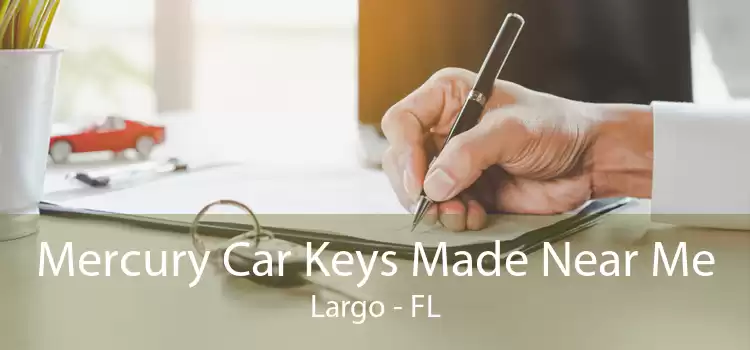 Mercury Car Keys Made Near Me Largo - FL