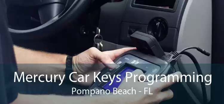 Mercury Car Keys Programming Pompano Beach - FL