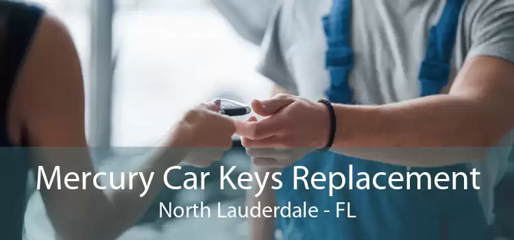 Mercury Car Keys Replacement North Lauderdale - FL