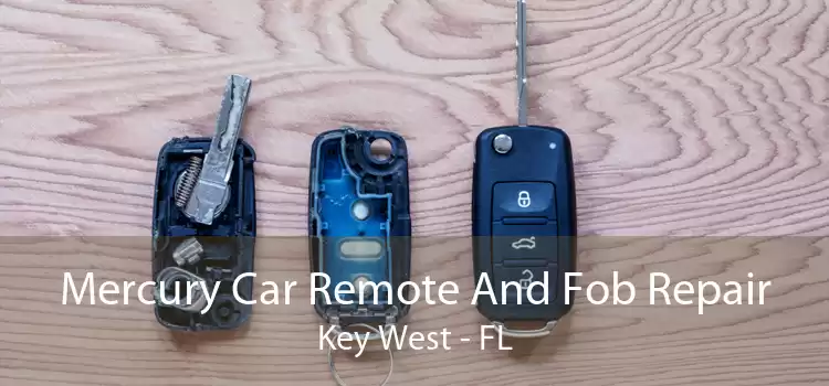 Mercury Car Remote And Fob Repair Key West - FL