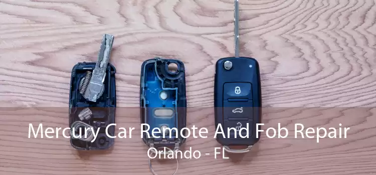 Mercury Car Remote And Fob Repair Orlando - FL