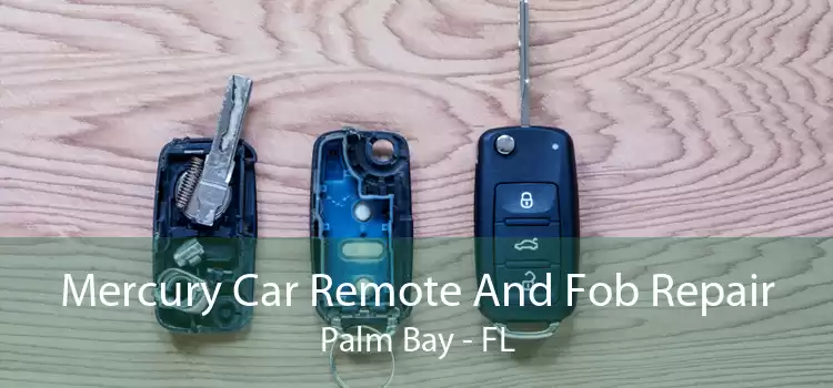 Mercury Car Remote And Fob Repair Palm Bay - FL