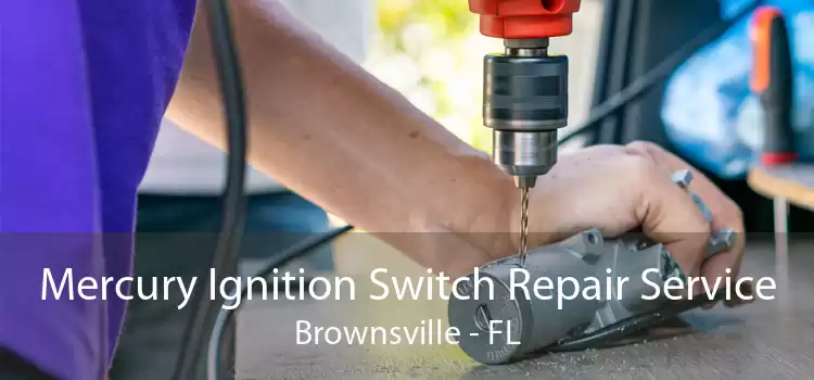 Mercury Ignition Switch Repair Service Brownsville - FL