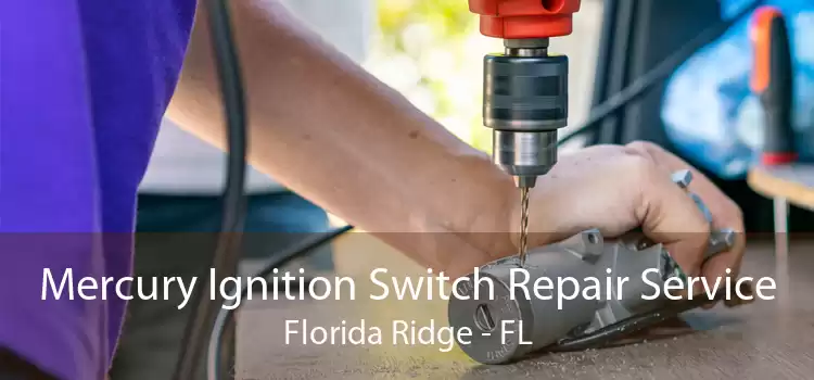 Mercury Ignition Switch Repair Service Florida Ridge - FL