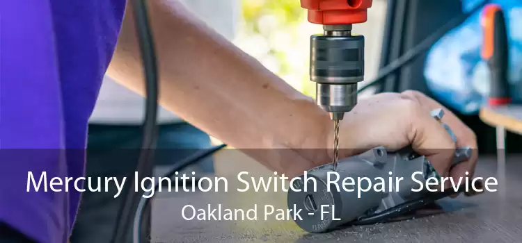Mercury Ignition Switch Repair Service Oakland Park - FL