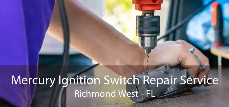Mercury Ignition Switch Repair Service Richmond West - FL