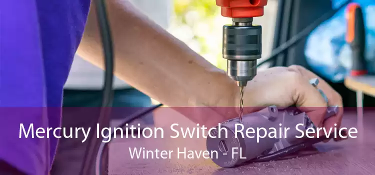Mercury Ignition Switch Repair Service Winter Haven - FL