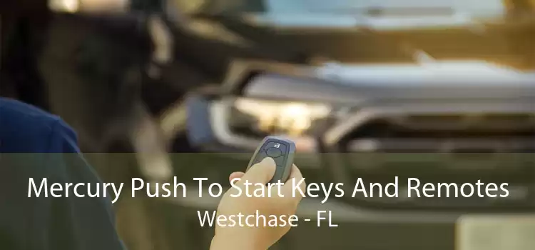 Mercury Push To Start Keys And Remotes Westchase - FL