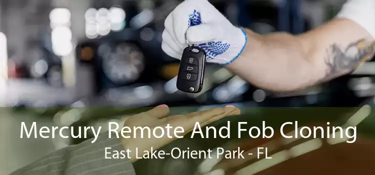 Mercury Remote And Fob Cloning East Lake-Orient Park - FL