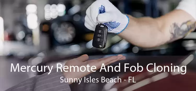 Mercury Remote And Fob Cloning Sunny Isles Beach - FL
