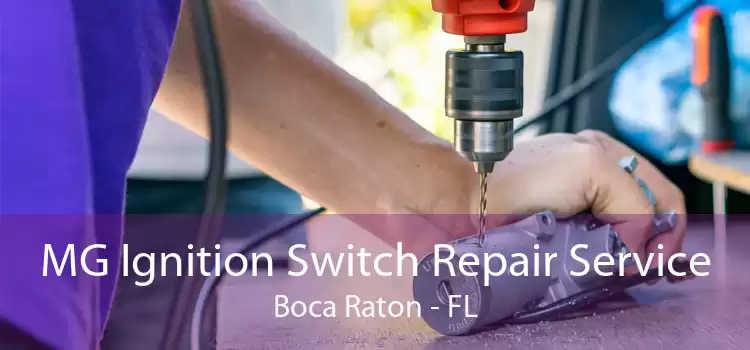 MG Ignition Switch Repair Service Boca Raton - FL