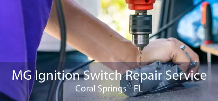 MG Ignition Switch Repair Service Coral Springs - FL