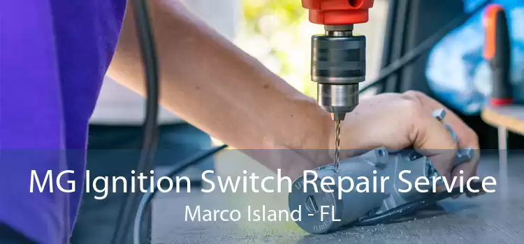 MG Ignition Switch Repair Service Marco Island - FL