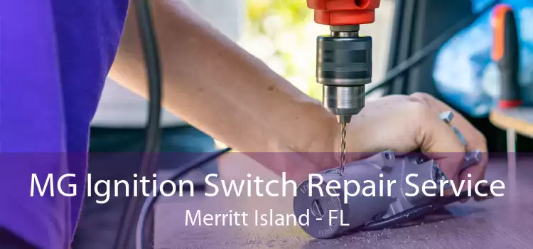 MG Ignition Switch Repair Service Merritt Island - FL