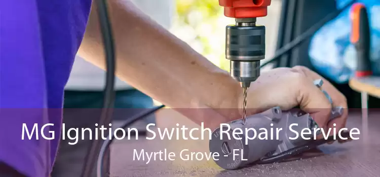 MG Ignition Switch Repair Service Myrtle Grove - FL