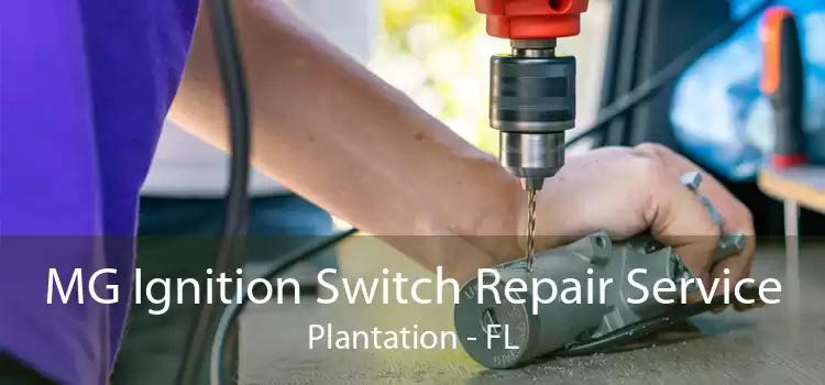 MG Ignition Switch Repair Service Plantation - FL