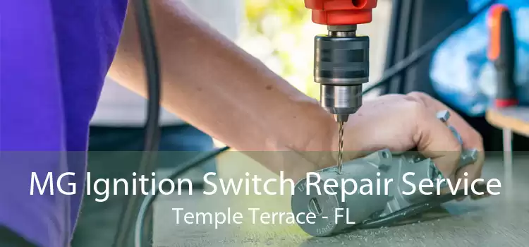 MG Ignition Switch Repair Service Temple Terrace - FL
