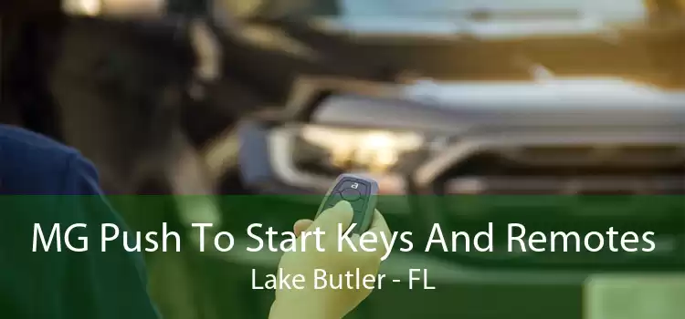 MG Push To Start Keys And Remotes Lake Butler - FL