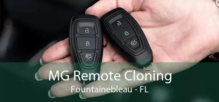 MG Remote Cloning Fountainebleau - FL