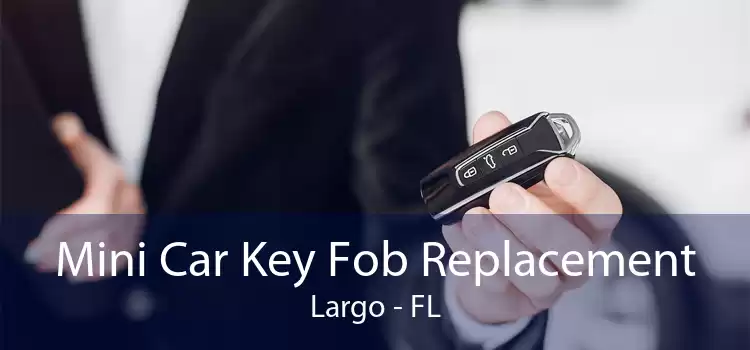 Mini Car Key Fob Replacement Largo - FL