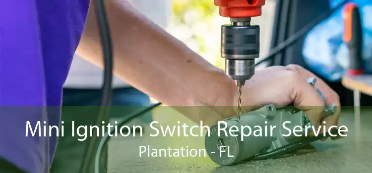 Mini Ignition Switch Repair Service Plantation - FL