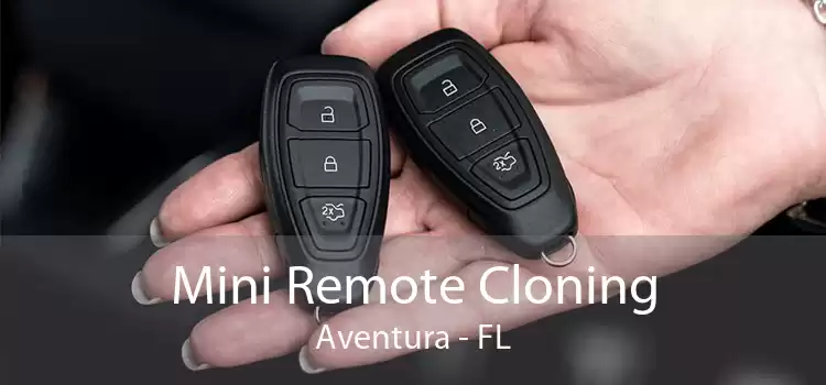 Mini Remote Cloning Aventura - FL