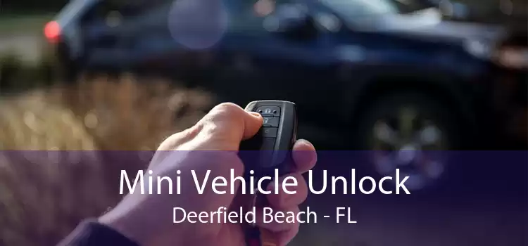 Mini Vehicle Unlock Deerfield Beach - FL