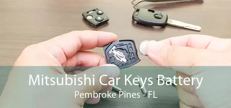 Mitsubishi Car Keys Battery Pembroke Pines - FL