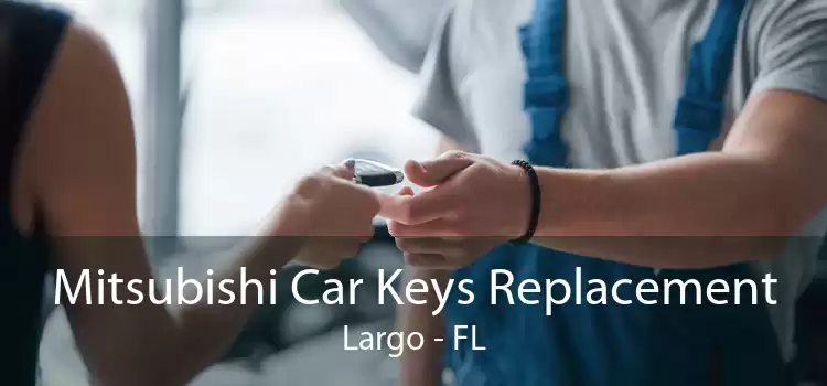 Mitsubishi Car Keys Replacement Largo - FL