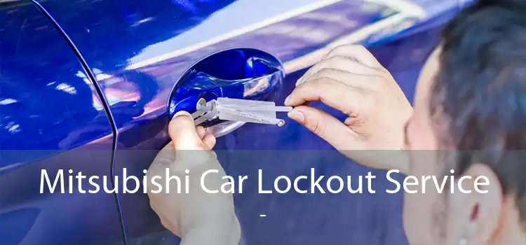 Mitsubishi Car Lockout Service  - 