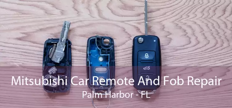 Mitsubishi Car Remote And Fob Repair Palm Harbor - FL