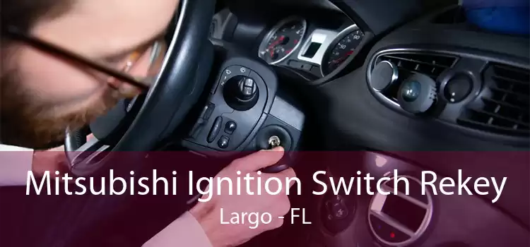 Mitsubishi Ignition Switch Rekey Largo - FL