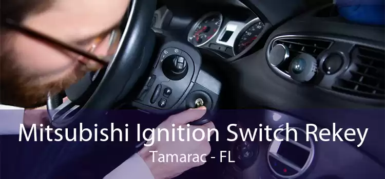 Mitsubishi Ignition Switch Rekey Tamarac - FL