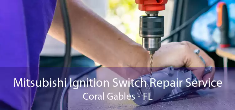 Mitsubishi Ignition Switch Repair Service Coral Gables - FL