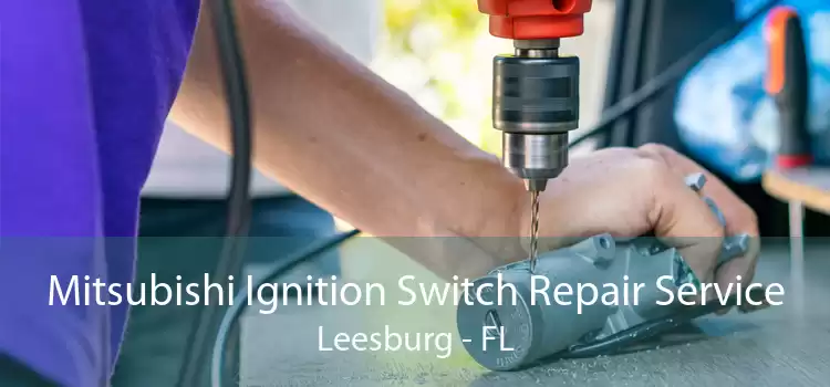 Mitsubishi Ignition Switch Repair Service Leesburg - FL