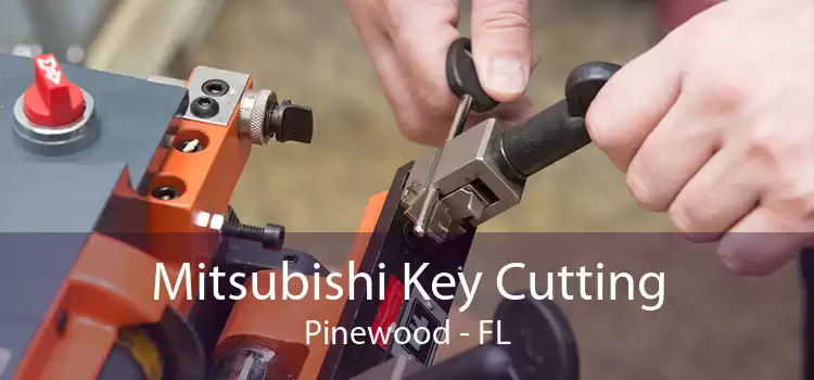 Mitsubishi Key Cutting Pinewood - FL