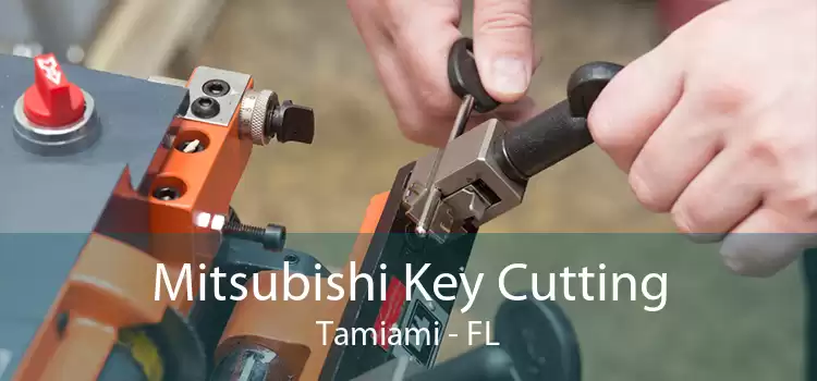 Mitsubishi Key Cutting Tamiami - FL