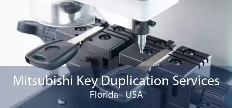 Mitsubishi Key Duplication Services Florida - USA