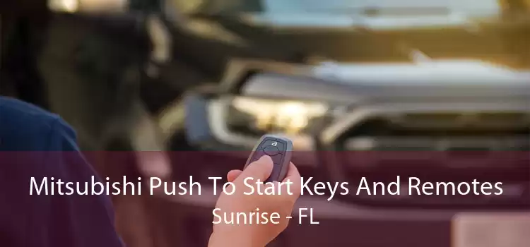 Mitsubishi Push To Start Keys And Remotes Sunrise - FL