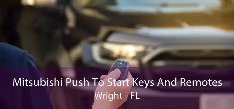 Mitsubishi Push To Start Keys And Remotes Wright - FL