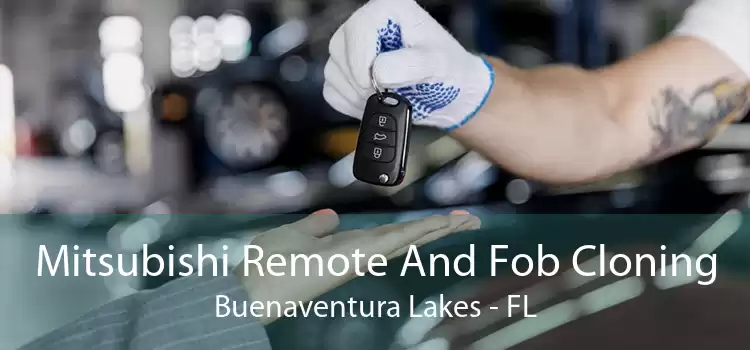 Mitsubishi Remote And Fob Cloning Buenaventura Lakes - FL