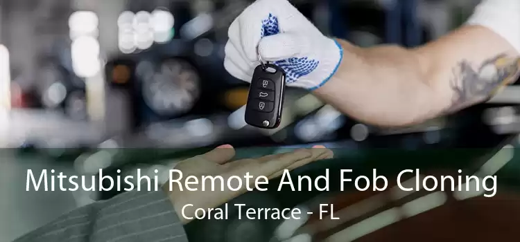Mitsubishi Remote And Fob Cloning Coral Terrace - FL