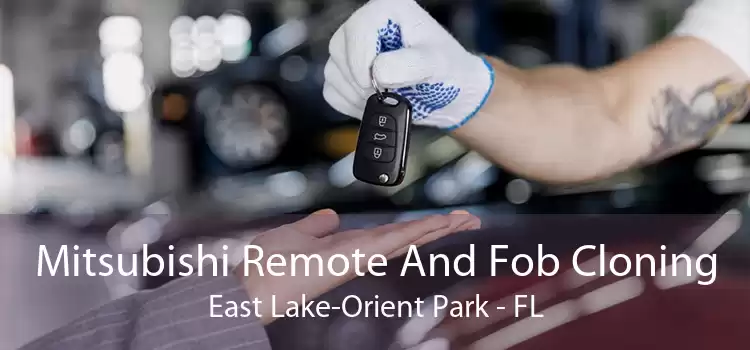 Mitsubishi Remote And Fob Cloning East Lake-Orient Park - FL