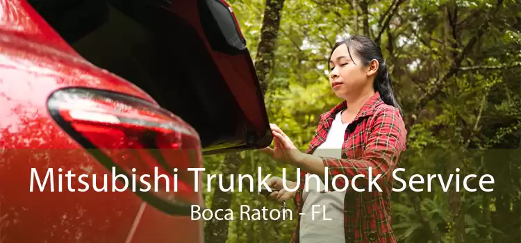 Mitsubishi Trunk Unlock Service Boca Raton - FL