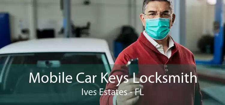 Mobile Car Keys Locksmith Ives Estates - FL